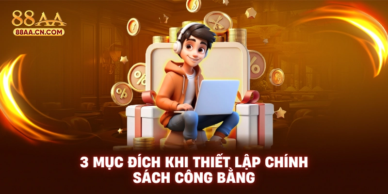 3 mục đích khi thiết lập chính sách công bằng